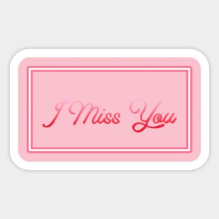 I Miss You Sticker